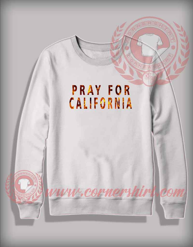Pray For California Flame Custom Design Sweatshirt