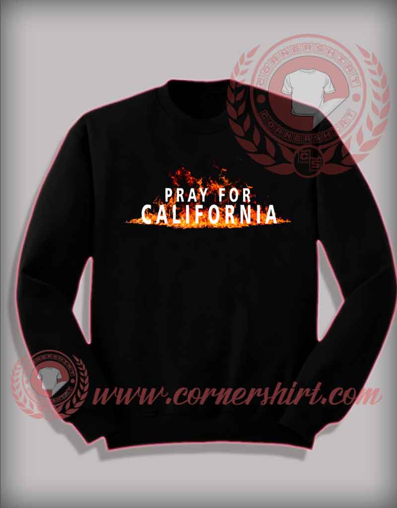 Pray For California Custom Design Sweatshirt