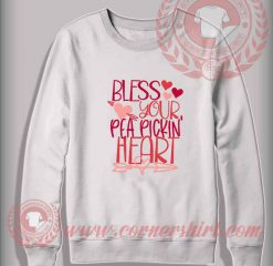 Bless Your Pea Pickin Heart Custom Design Sweatshirt