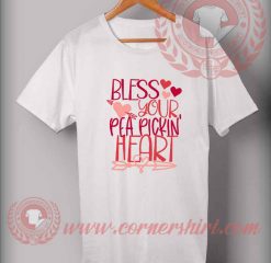 Bless Your Pea Pickin Heart Custom Design T shirts