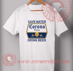 Save Water Corona Beer Custom Design T shirts