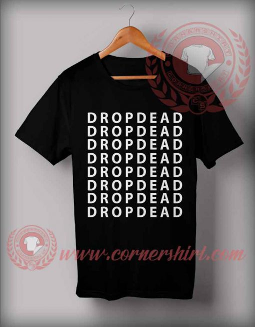 Custom Shirt Design Drop Dead