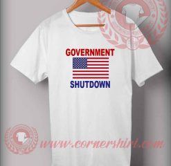 Government Shutdown Custom Design T shirts