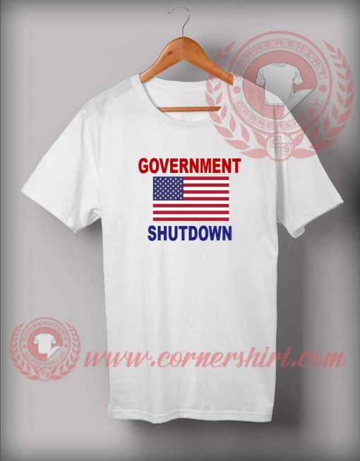 Government Shutdown Custom Design T shirts