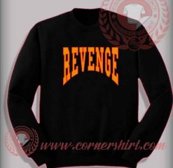 Custom Shirt Design Revenge Sweatshirt