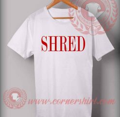 Shred Custom Design T Shirts