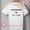 Stronger In Colour Custom Design T shirts