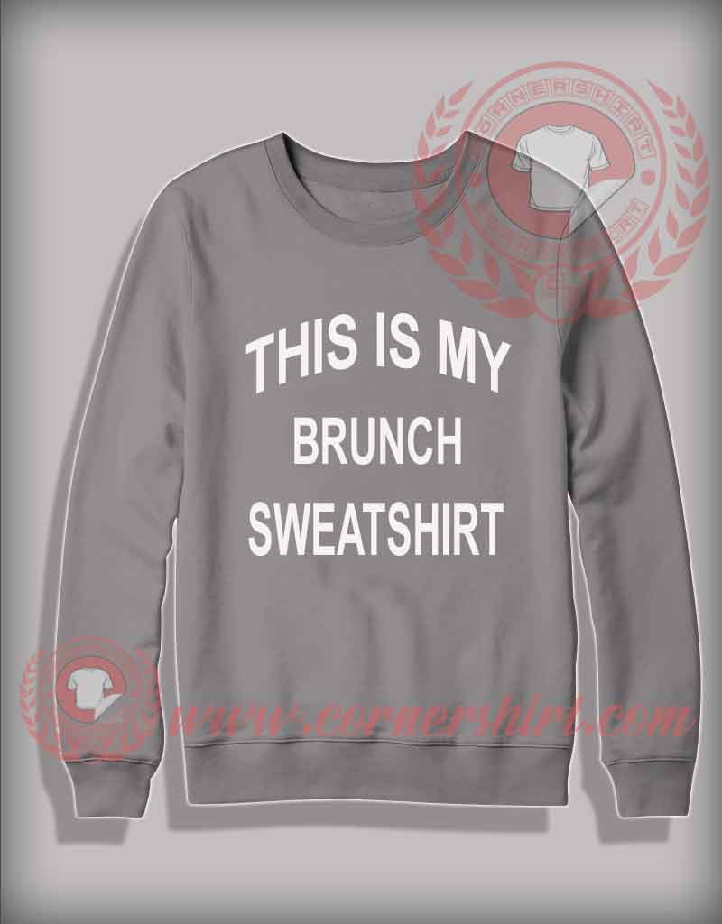 This Is My Brunch Custom Design Sweatshirt