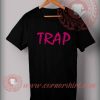 Trap Custom Design T shirts