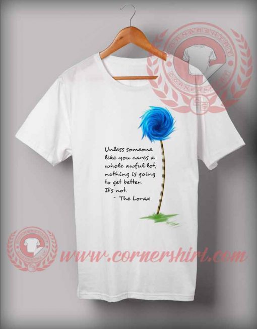 The Lorax Quotes Custom Design T shirts