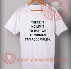 As Woman Can Accomplisk Custom Design T shirts
