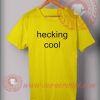 Hecking Cool Custom Design T shirts