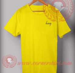 Honey Custom Design T shirts