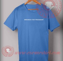 Miranda For President Custom Design T shirts
