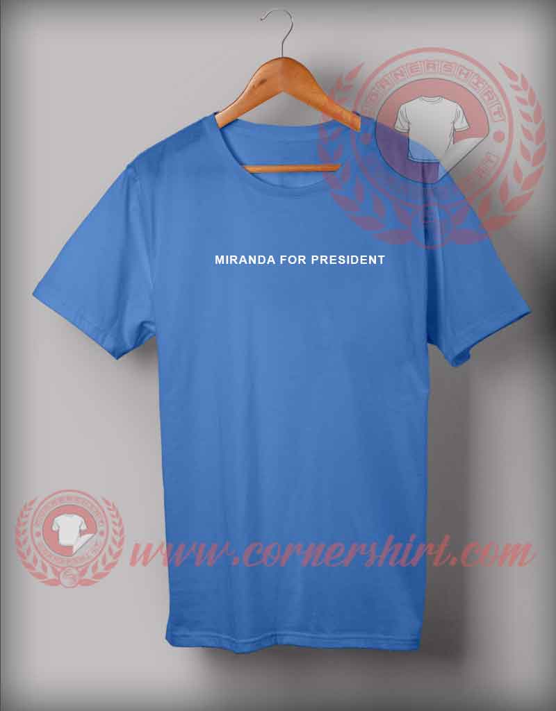 Miranda For President Custom Design T shirts