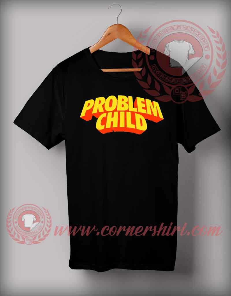 Problem Child Custom Design T shirts