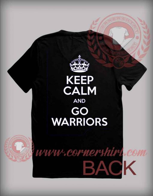 Keep Calm And Go Warriors T shirt