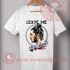 Leave Me Post Malone T shirt