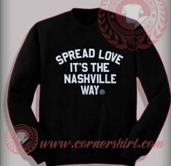 Spread Love It's The Nashville Way Sweatshirt