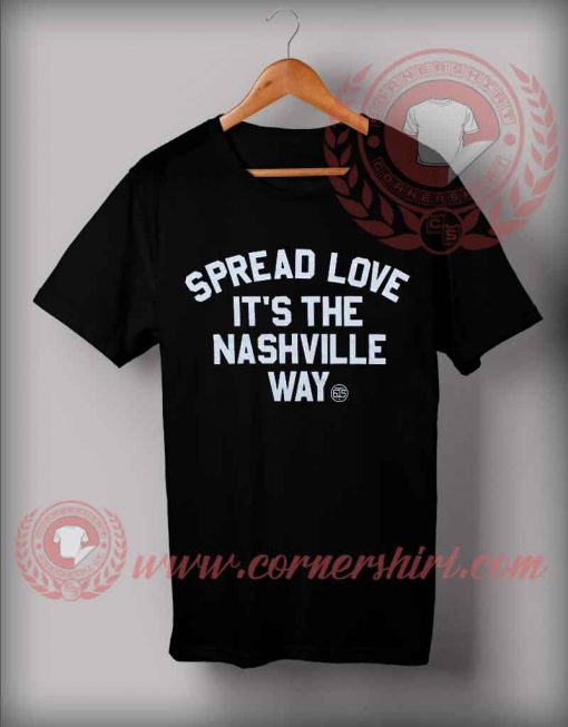 Spread Love It's The Nashville Way T shirt