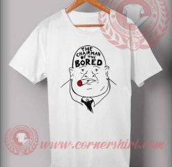 The Chairman Of The Bored T shirt