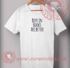 Boys In Books Are Better T shirt