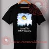 I Want To Make Believe T shirt
