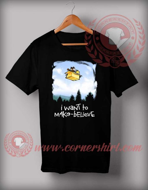 I Want To Make Believe T shirt