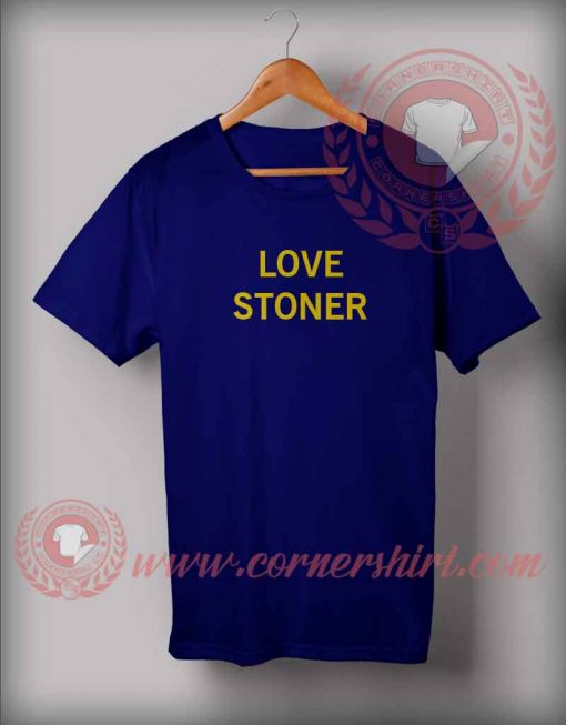 Love Stoner T shirt