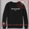 Troublesome 20XX Sweatshirt