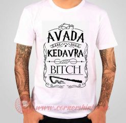 Avada Kadafra Bitch Harry Potters T shirt