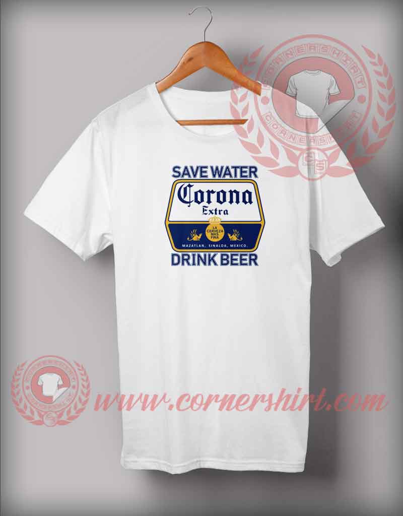 Save Water Drink Beer Corona T shirt