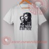 The Truth Is Out There T shirt