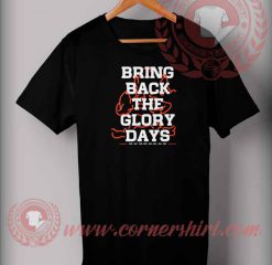 Bring Back The Glory T shirt
