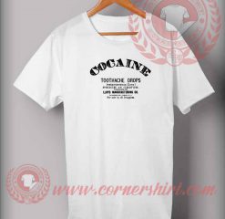 Cocaine Toothache Drops T shirt
