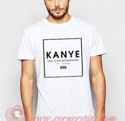 Kanye The Chainsmokers T shirt