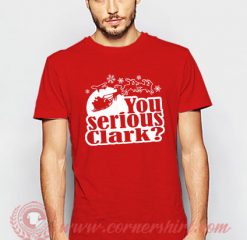 You Serious Clark Christmas T shirt