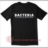 Bacteria The Only Culture Some People Have T shirt