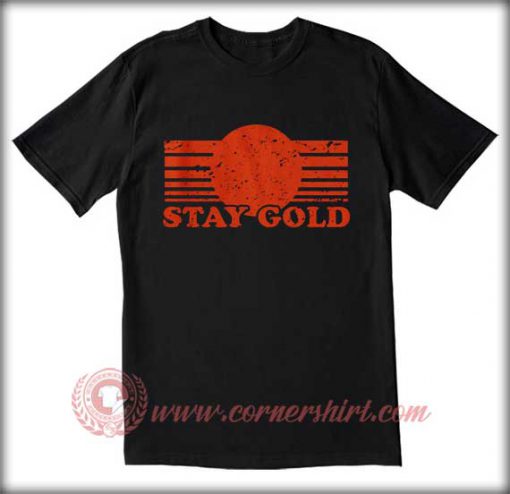 Stay Gold T shirt | Logo T shirt | Quotes T shirt | Cornershirt.com