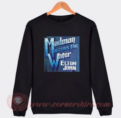 Elton John Madman Across The Water Sweatshirt