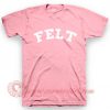 Felt For Every Living Thing T Shirt