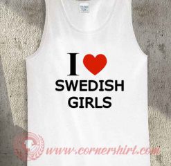 I Love Swedish Girls Tank Top
