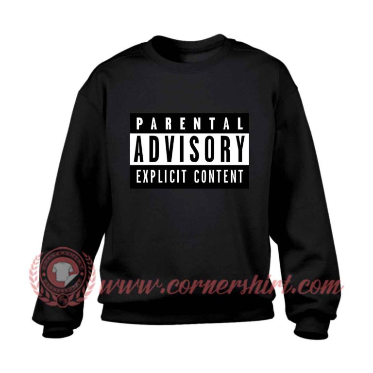 Parental Advisory Explicit Content Sweatshirt | Cornershirt.com