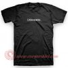 Unloveable T Shirt