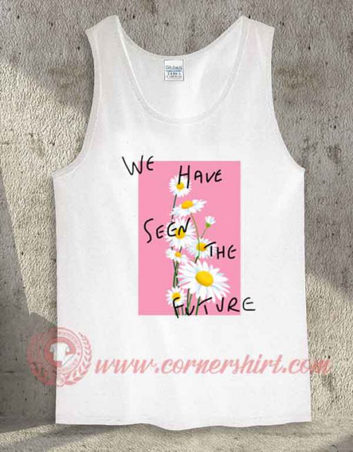 We Have Seen The Future Tank Top