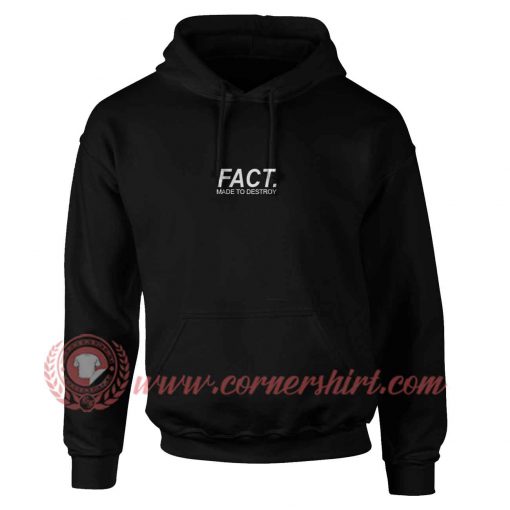 Fact Made To Destroy Hoodie