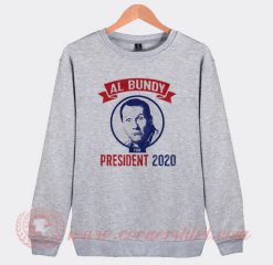 Al Bundy For President 2020 Sweatshirt