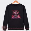 Anuel AA No Love Sweatshirt