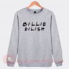 Billie Eilish Friends Tv Show Sweatshirt