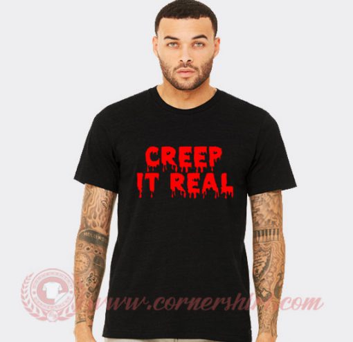 Creep It Real Hoodie T shirt